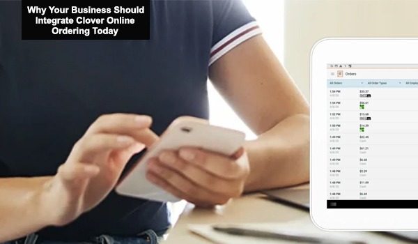 Why Your Business Should Integrate Clover Online Ordering Today